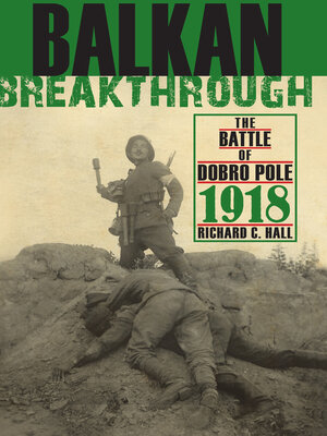 cover image of Balkan Breakthrough: the Battle of Dobro Pole 1918